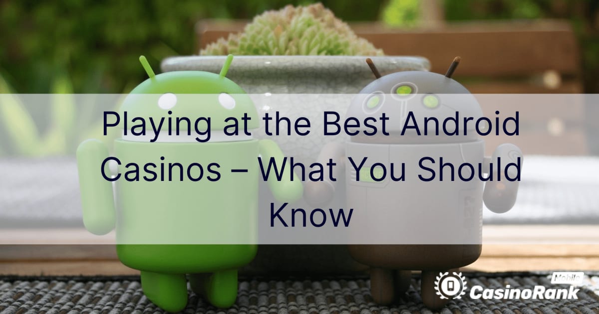 Granie w najlepszych kasynach na Androida – co powinieneś wiedzieć