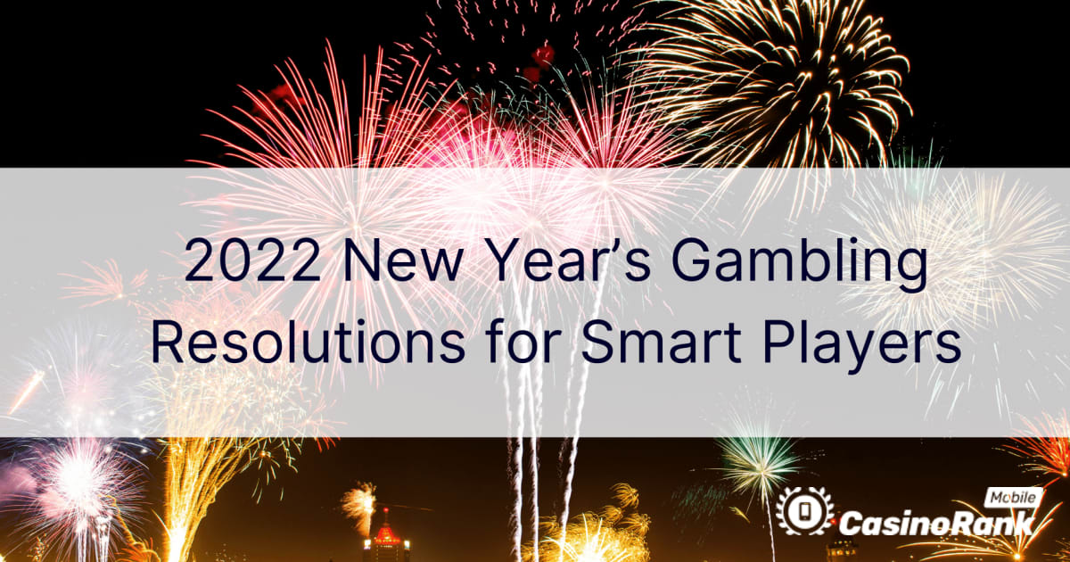 Noworoczne postanowienia dotyczące hazardu 2022 dla inteligentnych graczy