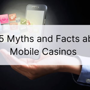 5 najważniejszych mitów i faktów na temat kasyn mobilnych